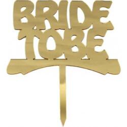 Bride To Be Yazılı Pasta ve Cupcake Süsü Altın Pleksi 13x15cm - 